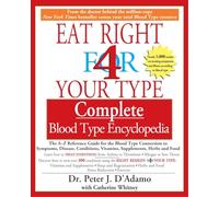 Eat Right for Your Type Complete Blood Type Encyclopedia