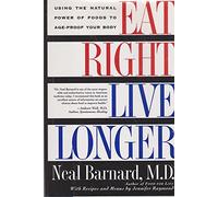 Eat Right, Live Longer: Using the Natural Power of Foods to Age-Proof Your Body
