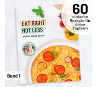 EAT RIGHT - NOT LESS: einfach, schnell, gesund