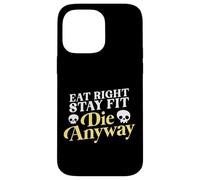 Eat Right Stay Fit Die Anyway Sarcastic Fitness Gym Training Case for iPhone 14 Pro Max