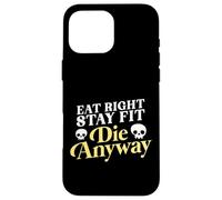 Eat Right Stay Fit Die Anyway Sarcastic Fitness Gym Training Case for iPhone 16 Pro Max