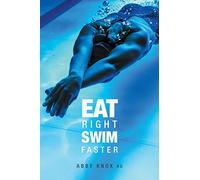 Eat Right, Swim Faster: Nutrition for Maximum Performance