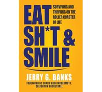 Eat Sh*t & Smile: Surviving and Thriving on the Roller Coaster of Life