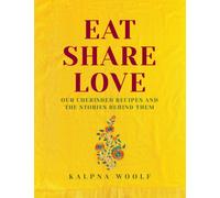 Eat, Share, Love : Our cherished recipes and the stories behind them