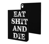 Eat Shit And Die Case Compatible with iPad 10th 9th / 8th / 7th Generation (2021/2020/2019)