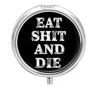 Eat Shit and Die Small Pill Box Case 3 Compartment 2"