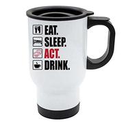 Eat Sleep Act Thermal Travel Mug - White Stainless Steel - Theatre, Actress, Actor - Reusable Coffee Cup