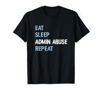Eat Sleep Admin Abuse Repeat Gamers T-Shirt
