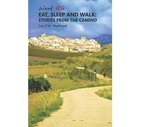 Eat, Sleep and Walk: Stories From The Camino