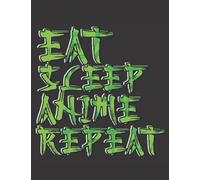 Eat sleep anime repeat- green anime sketchbook 8.5×11 Blank pages for sketching and drawing.: Eat sleep anime repeat