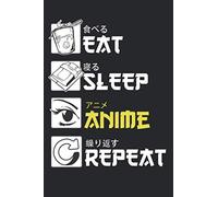 Eat Sleep Anime Repeat Notebook : Lined 6x9 110 Pages College Ruled Notebook | Anime Notepad Diary or Journal | Gift for All Anime Lovers Paperback