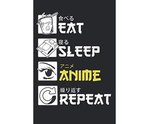 Eat Sleep Anime Repeat Notebook : Lined 6x9 110 Pages College Ruled Notebook | Anime Notepad Diary or Journal | Gift for All Anime Lovers Paperback