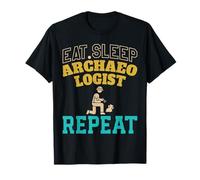 Eat Sleep Archaeologist Repeat for Men, Women & History Buff T-Shirt