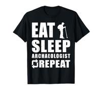 Eat Sleep Archaeologist Repeat for Men, Women & History Buff T-Shirt