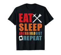 Eat Sleep Archaeologist Repeat for Men, Women & History Buff T-Shirt