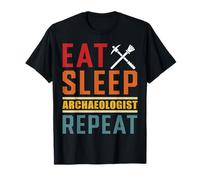 Eat Sleep Archaeologist Repeat for Men, Women & History Buff T-Shirt
