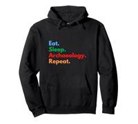 Eat Sleep Archaeology Repeat for Archaeologists and Lovers Pullover Hoodie
