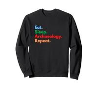 Eat Sleep Archaeology Repeat for Archaeologists and Lovers Sweatshirt