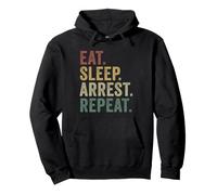 Eat Sleep Arrest Repeat Police Officer Humor Pullover Hoodie
