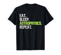 Eat Sleep Astrophysics Repeat Funny Astrophysicist T-Shirt