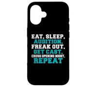 Eat Sleep Audition freak out repeat Theater Case for iPhone 16