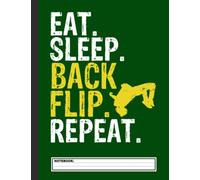 Eat Sleep Back Flip Repeat Notebook: A Beautiful Gymnastics Birthday Gifts for Girls, Kids, Boy: Blank Lined Journal Gift for Gymnast (120 pages, Lined, 8.5x11)