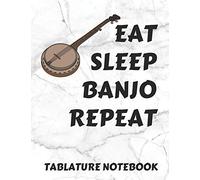 Eat Sleep Banjo Repeat Tablature Notebook: Banjo Tabs Paper Journal 8.5 x 11 - 100 Pages For Composing Music - Funny Cover