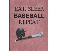 EAT. SLEEP. BASEBALL REPEAT: Sport Themed Notebook/Journal: 6 Month Blank Daily Planner/Diary: Great for a Coach Gift. Score Big with this Baseball book, have a Game Plan.
