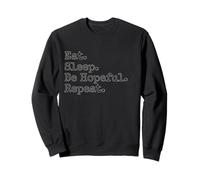 Eat. Sleep. Be Hopeful. Repeat. Sweatshirt
