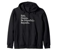 Eat. Sleep. Be Hopeful. Repeat. Zip Hoodie