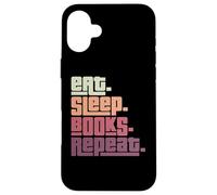 Eat Sleep Books Repeat Reader Bookworm Reading Lover Case for iPhone 16 Plus