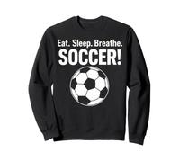 Eat Sleep Breathe Soccer Sweatshirt