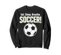Eat Sleep Breathe Soccer Sweatshirt