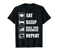 Eat sleep build your business repeat T-Shirt