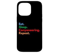 Eat Sleep Canyoneering Repeat for Canyoneers and Lovers Case for iPhone 14 Pro Max