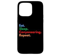 Eat Sleep Canyoneering Repeat for Canyoneers and Lovers Case for iPhone 15 Pro Max