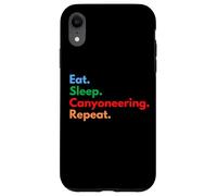 Eat Sleep Canyoneering Repeat for Canyoneers and Lovers Case for iPhone XR