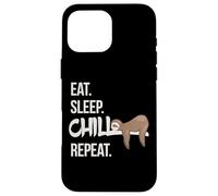 Eat Sleep Chill Repeat Cute Chilling Sleepy Sloth Case for iPhone 16 Pro Max