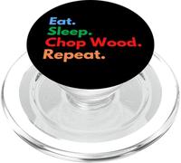 Eat Sleep Chop Wood Repeat for Woodcutters & Outdoor Lovers PopSockets PopGrip for MagSafe