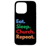 Eat Sleep Church Repeat - Churchgoers & Sunday Worship Group Case for iPhone 15 Pro Max