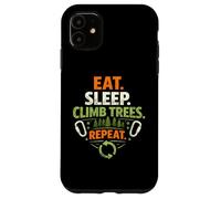 Eat Sleep Climb Trees Repeat Arborist Arboriculturist Care Case for iPhone 11