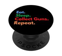Eat Sleep Collect Guns Repeat for Gun Collectors and Owners PopSockets Adhesive PopGrip