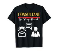 Eat Sleep Consultant Repeat Work Gifts tee for Men Women T-Shirt