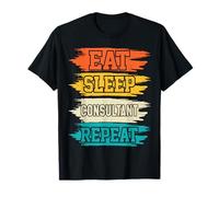 Eat Sleep Consultant Repeat Work Gifts tee for Men Women T-Shirt