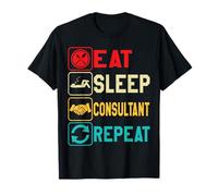 Eat Sleep Consultant Repeat Work Gifts tee for Men Women T-Shirt