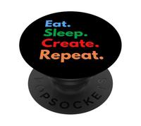Eat Sleep Create Repeat for Creators, Designers & Inventors PopSockets Adhesive PopGrip
