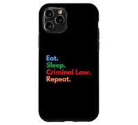 Eat Sleep Criminal Law Repeat Criminology Students & Lawyers Case for iPhone 11 Pro