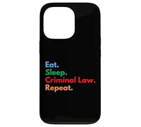 Eat Sleep Criminal Law Repeat Criminology Students & Lawyers Case for iPhone 13 Pro