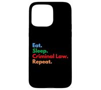 Eat Sleep Criminal Law Repeat Criminology Students & Lawyers Case for iPhone 15 Pro Max