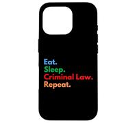 Eat Sleep Criminal Law Repeat Criminology Students & Lawyers Case for iPhone 16 Pro